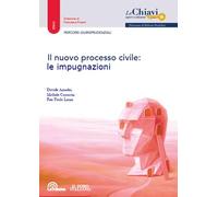 IL NUOVO PROCESSO CIVILE - LE IMPUGNAZIONI - AMADEI D., BINA M. - La Tribuna