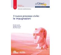 IL NUOVO PROCESSO CIVILE - LE IMPUGNAZIONI - AMADEI D., BINA M. - La Tribuna