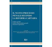 Il nuovo processo penale secondo la riforma Cartabia. Codice penale. Codice di procedura penale. Giustizia riparativa