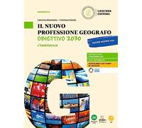 Il nuovo Professione geografo: Obiettivo 2030. Strumenti e saperi di base della geografia generale ed economica. L'essenziale. Per le Scuole superiori. Con e-book. Con espansione online