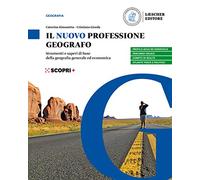 Il nuovo Professione geografo. Strumenti e saperi di base della geografia generale ed economica. Per il biennio delle Scuole superiori. Con e-book. Con espansione online