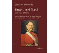 Il nuovo re di Napoli (che visse a Sion?) Fantasia genealogica in due atti ispirata al servizio di un soldato svizzero nel regno delle Due Sicilie