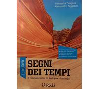 Il nuovo Segni dei tempi. Il cristianesimo in dialogo col mondo. Per le Scuole superiori. Con ebook. Con espansione online
