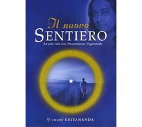 Il nuovo sentiero. La mia vita con Paramahansa Yogananda