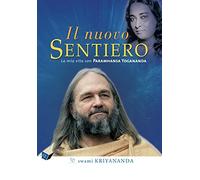 Il nuovo sentiero. La mia vita con Paramahansa Yogananda. Nuova ediz.
