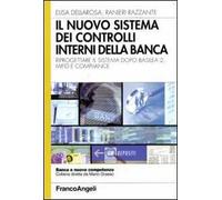 Il nuovo sistema dei controlli interni nella banca. Riprogettare il sistema dopo Basilea 2, Mifid e compliance