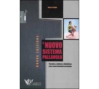 Il nuovo sistema pallavolo. Tecnica, tattica e didattica con esercitazioni pratiche