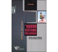 Il nuovo sistema pallavolo. Tecnica, tattica e didattica con esercitazioni pratiche