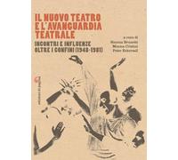 Il Nuovo Teatro e l’avanguardia teatrale. Incontri e influenze oltre i confini (1948-1981)