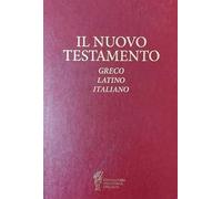 Il Nuovo Testamento. Testo greco, latino e italiano