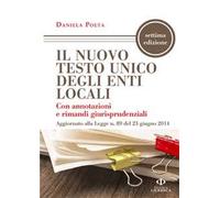 Il nuovo testo unico degli enti locali con annotazioni e rimandi giurisprudenziali aggiornato alla legge n. 89 del 23 giugno 2014
