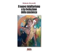 Il nuovo totalitarismo e la rivoluzione della coscienza