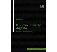 Il nuovo universo digitale. AI, etica e benessere