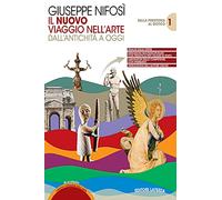 Il nuovo Viaggio nell'arte. Con I nuovi cittadini dell'arte. Per le Scuole superiori. Con e-book. Con espansione online. Dalla preistoria al gotico (Vol. 1)