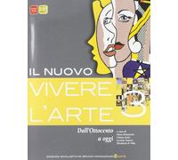 Il nuovo vivere l'arte. Per le Scuole superiori. Con espansione online. Dall'Ottocento a oggi (Vol. 3)