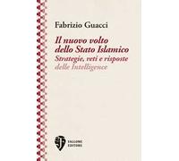Il nuovo volto dello Stato Islamico. Strategie, reti e risposte delle Intelligence