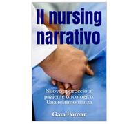 Il nursing narrativo.: Nuovo approccio al paziente oncologico. Una testimonianza.: 8