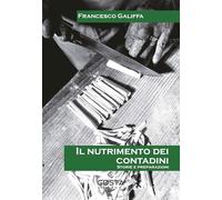 Il nutrimento dei contadini. Storie e preparazioni