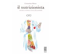 Il Nutrizionista: Racconti, avventura e ricerca di un metodo