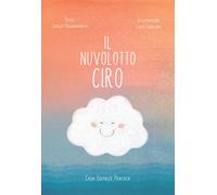 Il nuvolotto Ciro. Ediz. illustrata - Bagnobianchi Giorgio