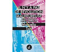 Il n'y a pas de révolution malheureuse: Le communisme de la destitution