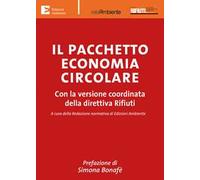 Il pacchetto economia circolare. Con la versione coordinata della direttiva Rifiuti
