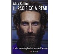 Il Pacifico a remi. I miei trecento giorni da solo sull'oceano