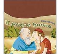Il padre buono. Ediz. illustrata