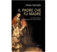 Il Padre che fu madre. Una lettura moderna della parabola del Figliol Prodigo