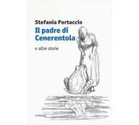 Il padre di Cenerentola e altre storie
