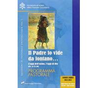 Il Padre lo vide da lontano. Vol. 1: oggi dell'uomo, l'oggi di Dio (cfr. Lc 15,20). Programma pastorale, L'.