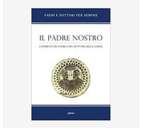 Il Padre nostro. Commenti dei Padri e dei Dottori della Chiesa