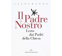 Il Padre Nostro. Letto dai padri della Chiesa