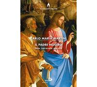 Il Padre nostro, non sprecate parole - Martini Carlo Maria