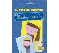 Il Padre Nostro parola per parola. Ediz. illustrata