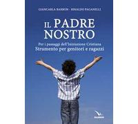 Il Padre nostro. Per i passaggi dell'iniziazione cristiana. Strumento per genitori e ragazzi