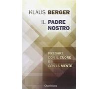 Il Padre Nostro. Pregare con il cuore e con la mente