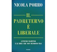 Il padreterno è liberale. Antonio Martino e le idee che non muoiono mai