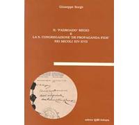 Il Padroado regio e la S. Congregazione De propaganda fide nei secoli XVI-xvii