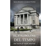 Il Padrone del Tempo: Due secoli di verità nascoste