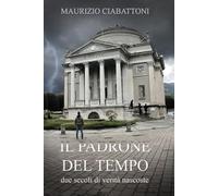 Il Padrone del Tempo: Due secoli di verità nascoste