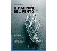 Il padrone del vento. La lunga vita felice di Agostino Straulino. Nuova ediz.