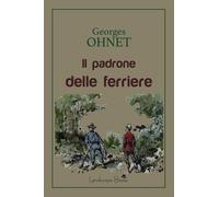 Il padrone delle ferriere [Paperback] [Aug 27, 2024] Ohnet, Georges and Del Duca