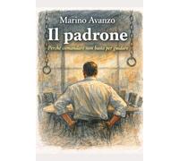 Il Padrone: Perché comandare non basta per guidare