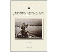 Il Padule era la nostra fabbrica. Economia e ambiente del Padule di Fucecchio nel primo Novecento