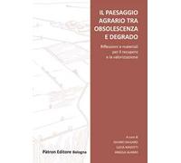 Il paesaggio agrario tra obsolescenza e degrado