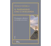 IL PAESAGGIO CHE CI RIGUARDA - FARINELLI FRANCO - TOURING