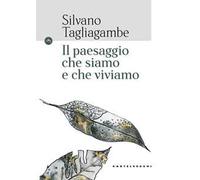 Il paesaggio che siamo e che viviamo