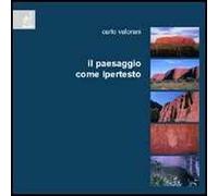 Il paesaggio come ipertesto. Interpretazione del territorio attraverso il paesaggio
