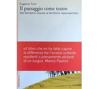 Il paesaggio come teatro. Dal territorio vissuto al territorio rappresentato